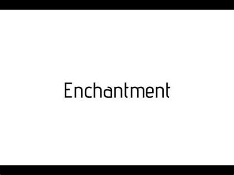 how to pronounce enchantment